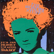 It's Yer Money I'm After Baby